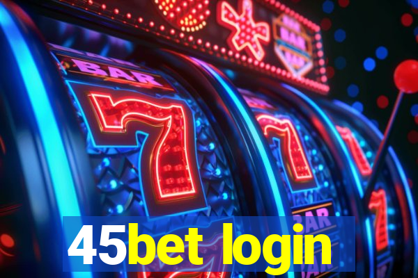 45bet login